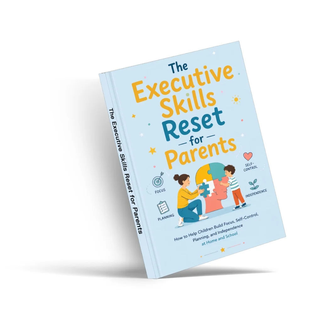 The Executive Skills Reset for Parents: Parenting Guide to Help Children Build Focus, Self-Control, Planning, Independence