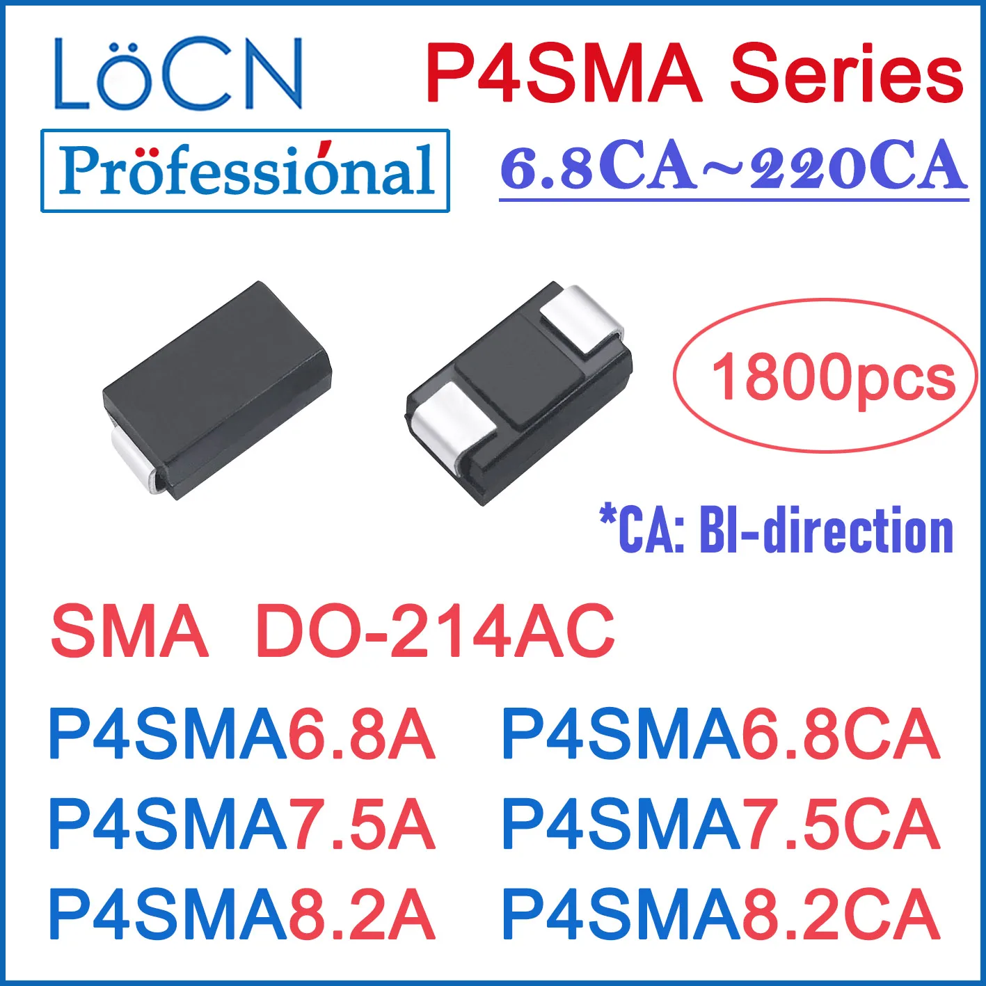 

1800PCS TVS DIODE SMA P4SMA6.8A P4SMA6.8CA P4SMA7.5A P4SMA7.5CA P4SMA8.2A P4SMA8.2CA P4SMA DO-214AC BI UNI P4SMA6.8 P4SMA7.5