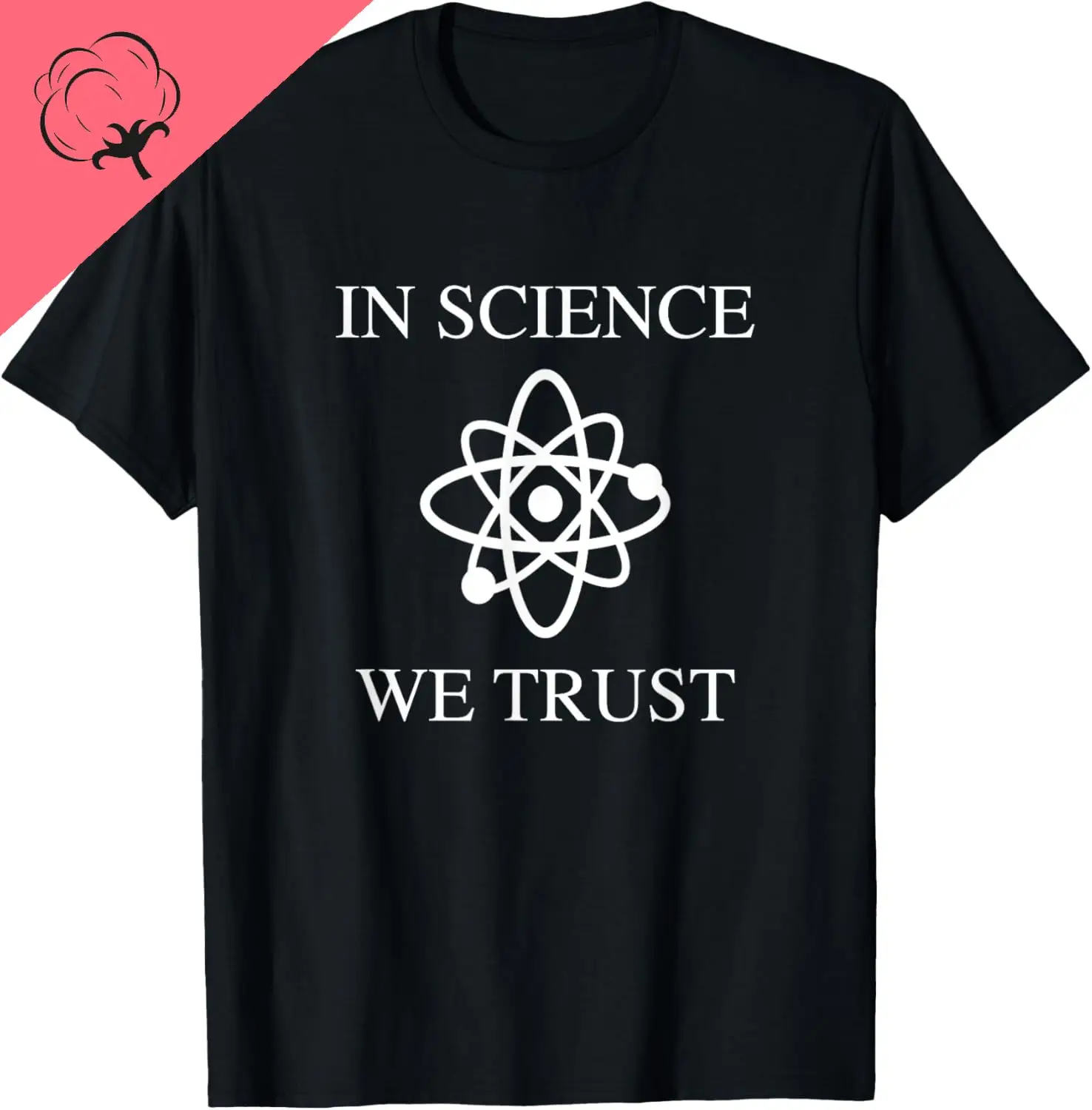 In Science We Trust T-Shirt Cotton Unisex Summer Streetwear Tops Print Original Design Gifts T Shirts Ropa Hombre