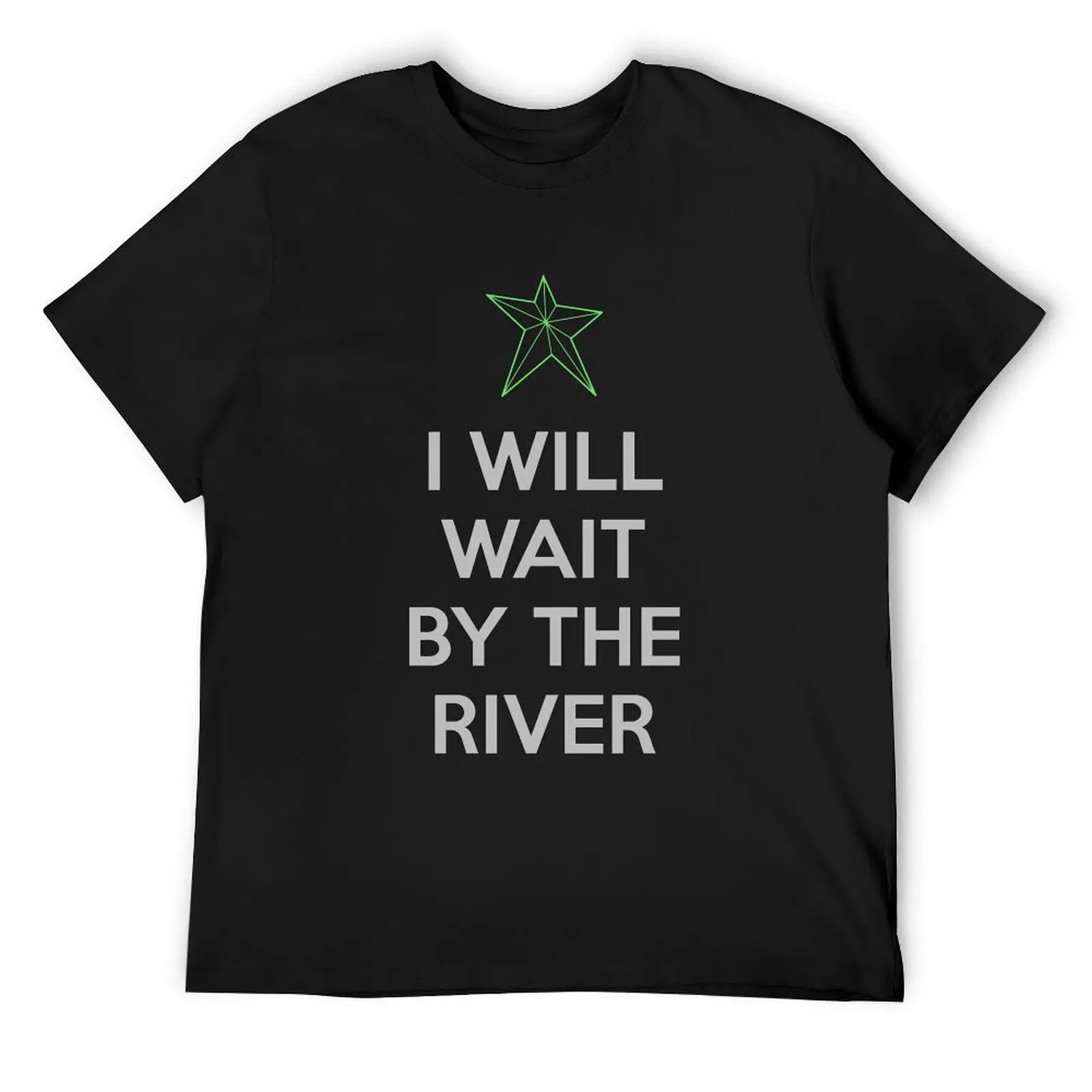 Wait By The River T-Shirt aesthetic clothes cheap stuff man clothes mens clothes