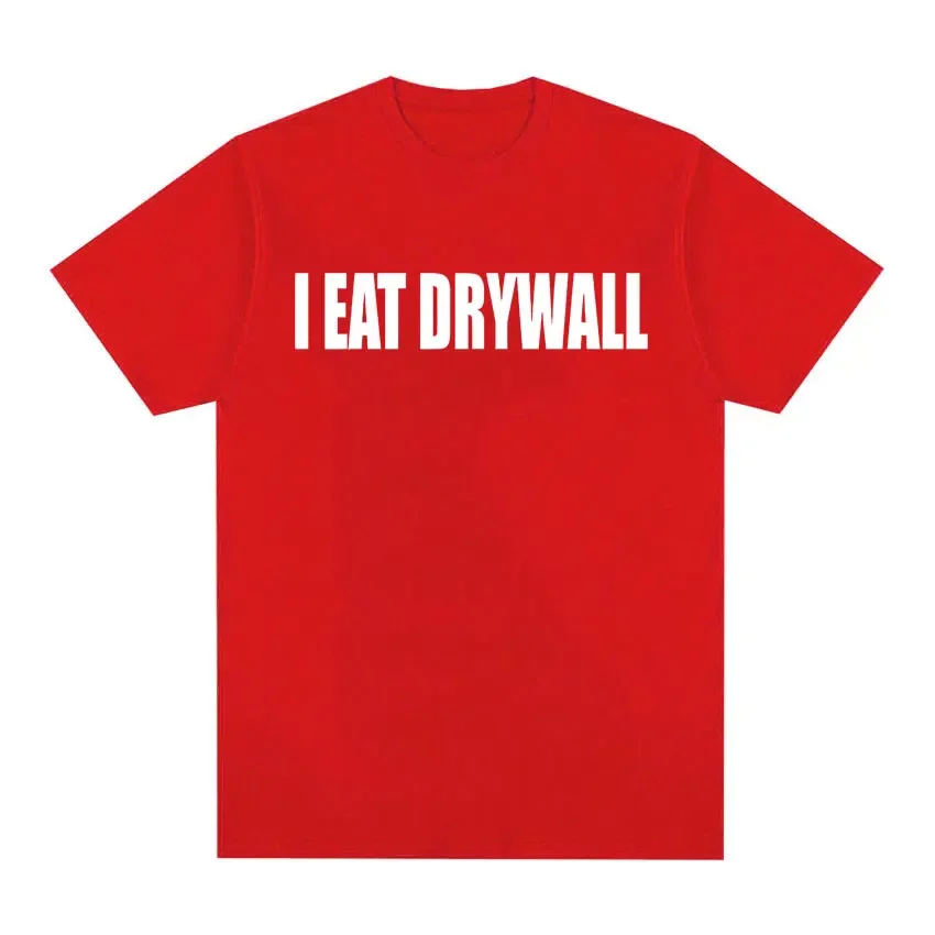 Funny Meme Print T Shirt I EAT DRYWALL Joke Tops Short Sleeve T-shirts Summer Men Women Fashion Casual Cotton Oversized T-shirt