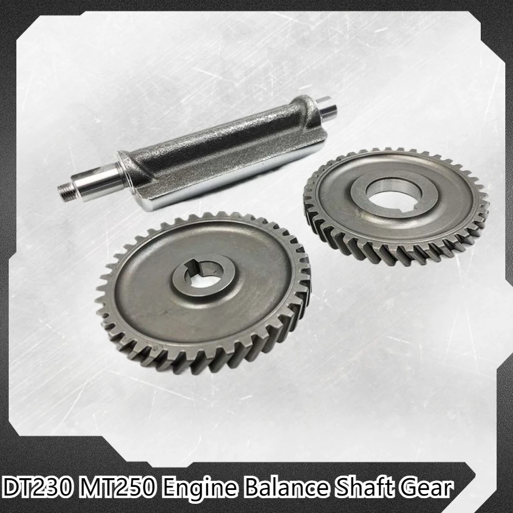 Motorcycle Accessories DT230 MT250 Engine Balance Shaft Driven Gear Parts For YAMAHA LONCIN GPX TSE250R KAYO KEWS K16 HENGJIAN