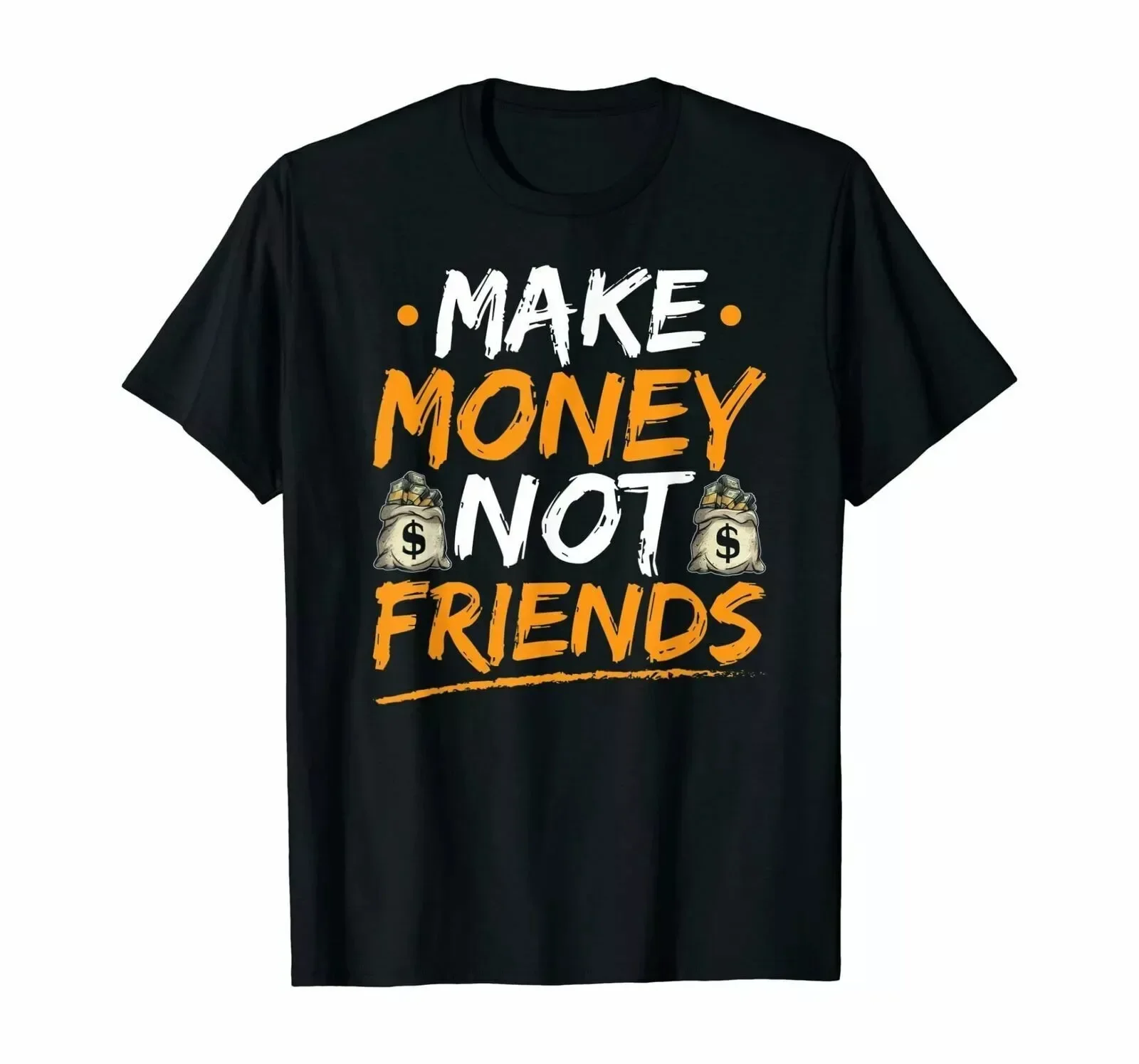 Make Money Not Friends Entrepreneur And Start-Up Company Gift T-Shirt S-5XL