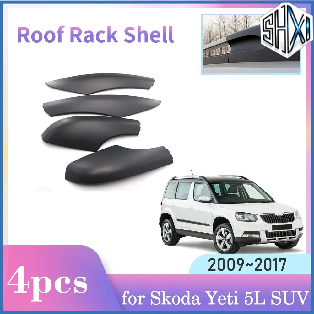 4pcs Roof Rack Cover for Skoda Yeti 5L SUV 2009~2017 ABS Car Luggage Bar Cap Part Trim Rail End Shell Plasitc Guard Accessories