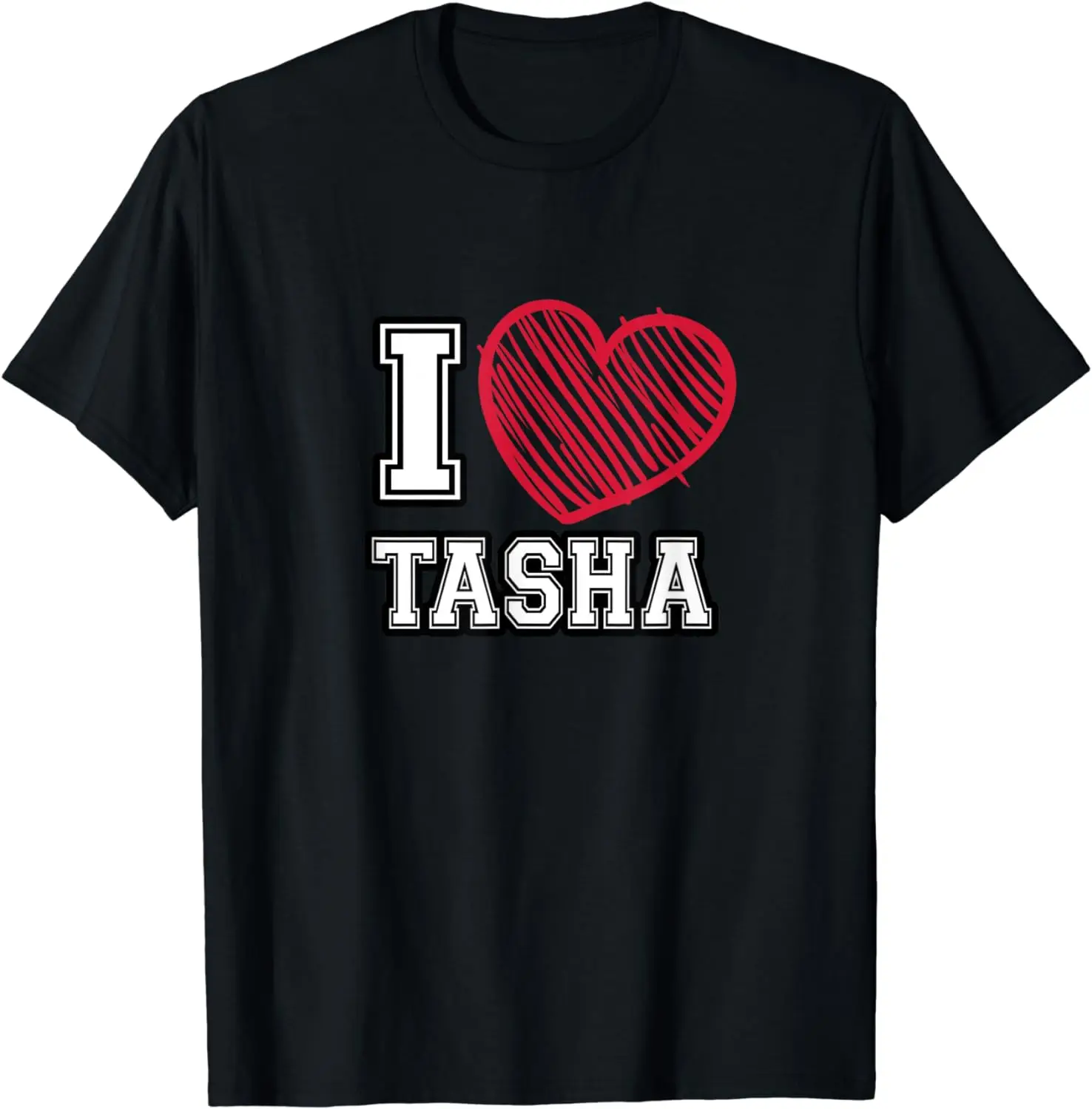 

I Heart Tasha First Name I Love Tasha Personalized T-Shirt