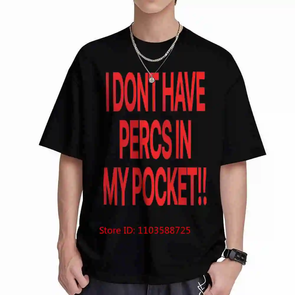 I Don't Have Percs In My Pocket Nettspend Osamason Short Sleeve Tee 100% Cotton T-Shirt