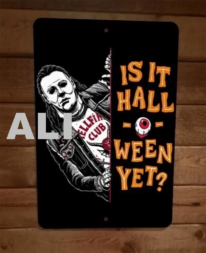 Is It Halloween Yet Michael Mike Myers Horror 8x12 Metal Wall Sign Poster sign
