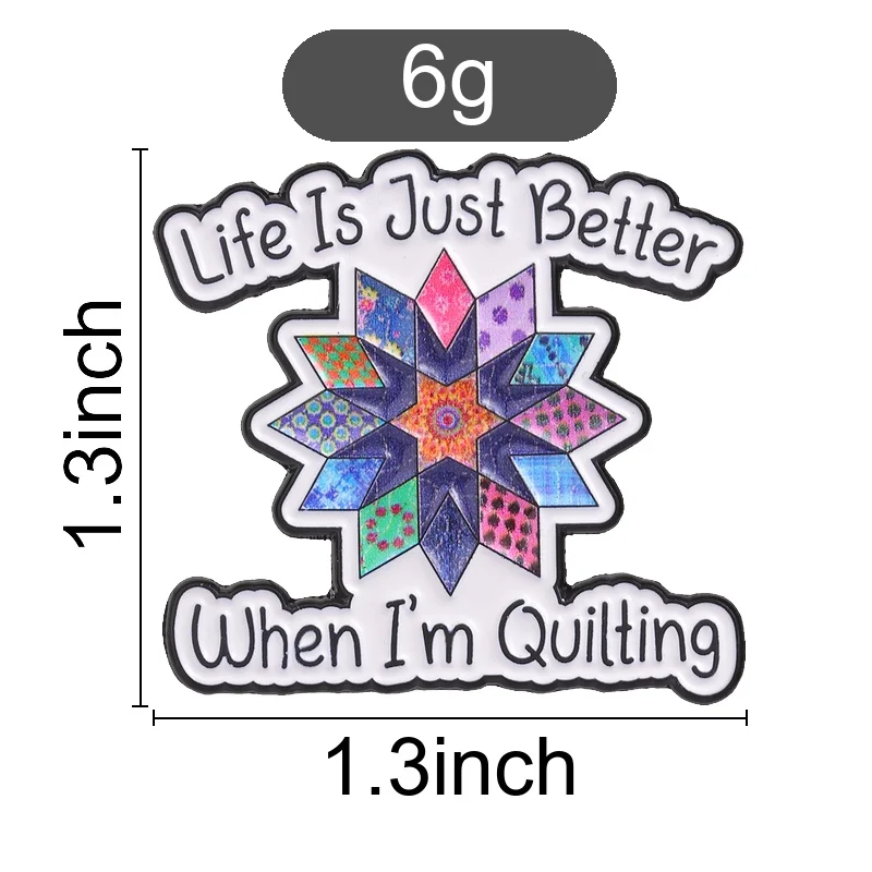 Life Is Just Better When I'm Quilting Badge Colorful Patchwork Star Quilt Enamel Pins Sewing Brooch Accessories Decor Gift