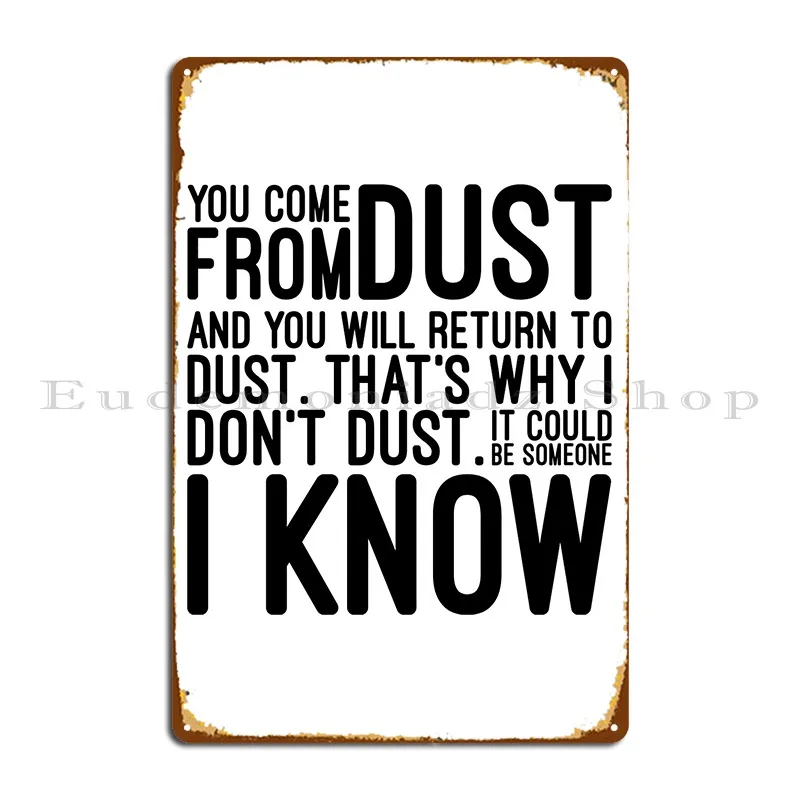 אתה מגיע מאבק ואתה תחזור לאבק כי s למה אני לא אבק זה מצחיק אמרות שלט מתכת קולנוע קלאסי