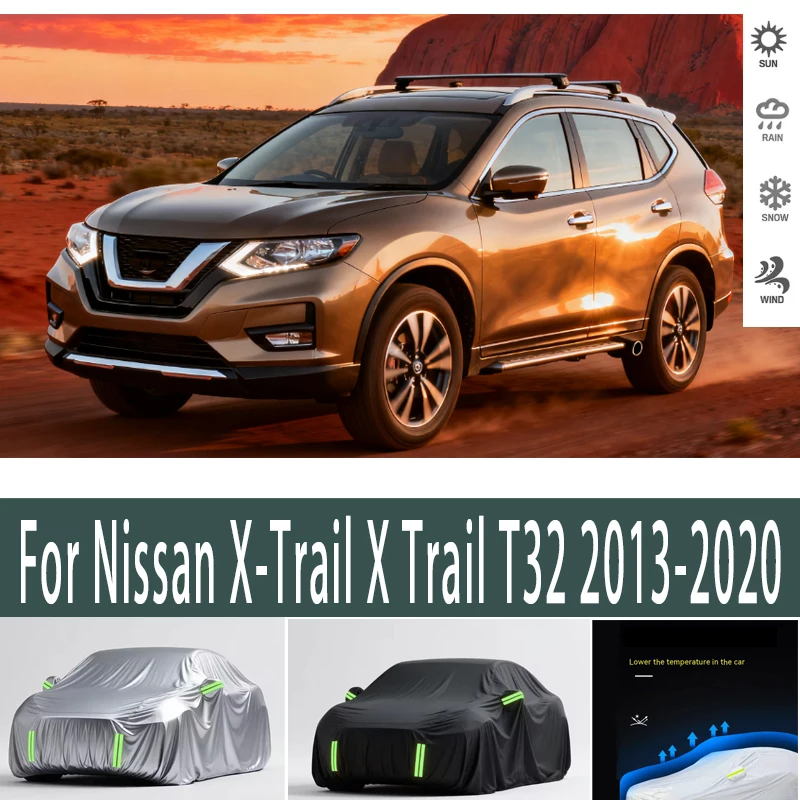 

For Nissan X-Trail X Trail T32 2013-2020 utdoor Protection Full Car Covers Snow Cover Sunshade Waterproof Dustproof Exterior