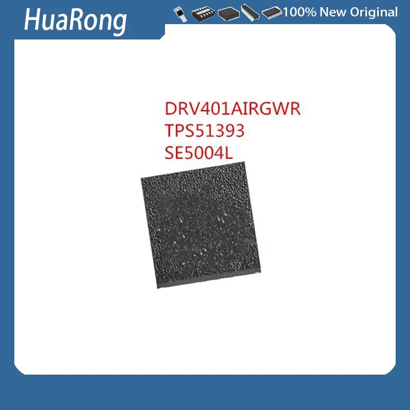 5PCS/LOT  DRV401AIRGWR  DRV401AIRGW  HAAQ DRV401AIRGWT    TPS51393RJER  TPS51393  51393     SIGE5004L-R  SE5004L   SE5004 QFN20