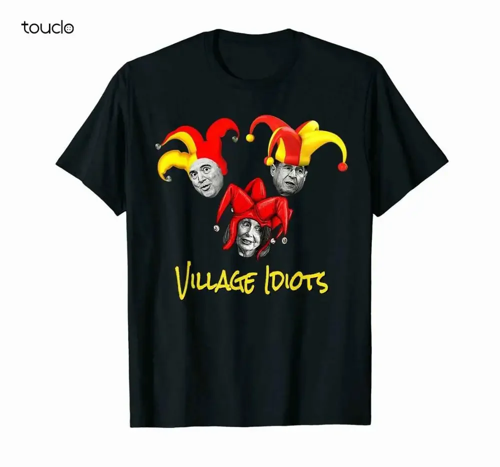 Adam Schiff Jerry Nadler Nancy Pelosi Are Village Idiots Political Black T-Shirt