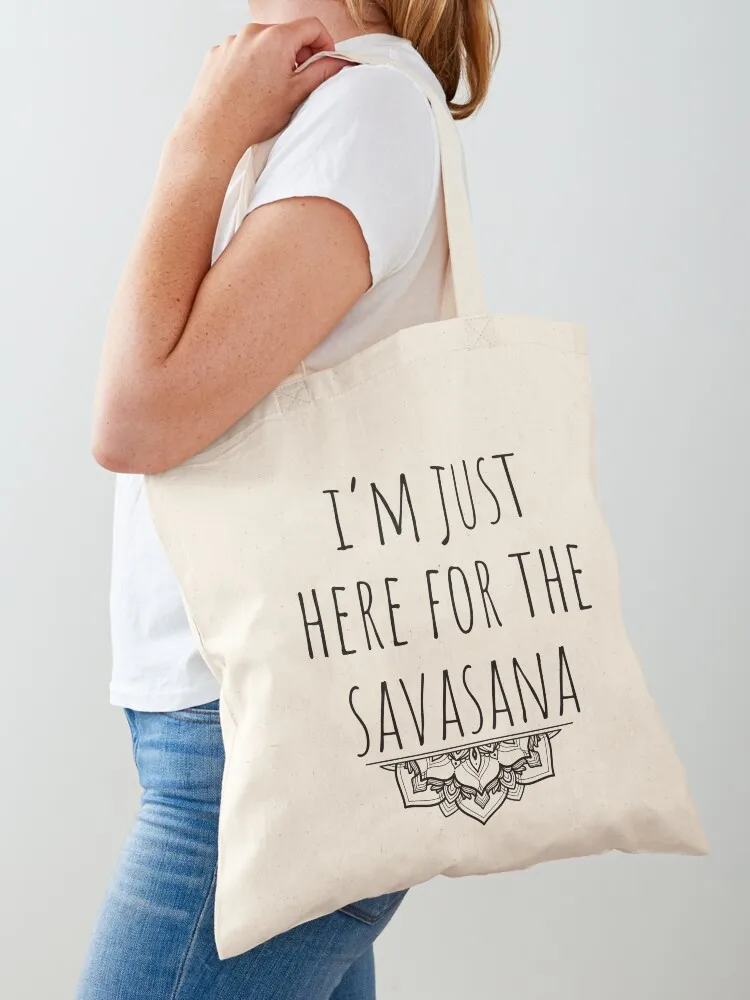 

I'm Just Here For The Savasana Tote Bag Custom bag Shopper Gift bag reusable shopping