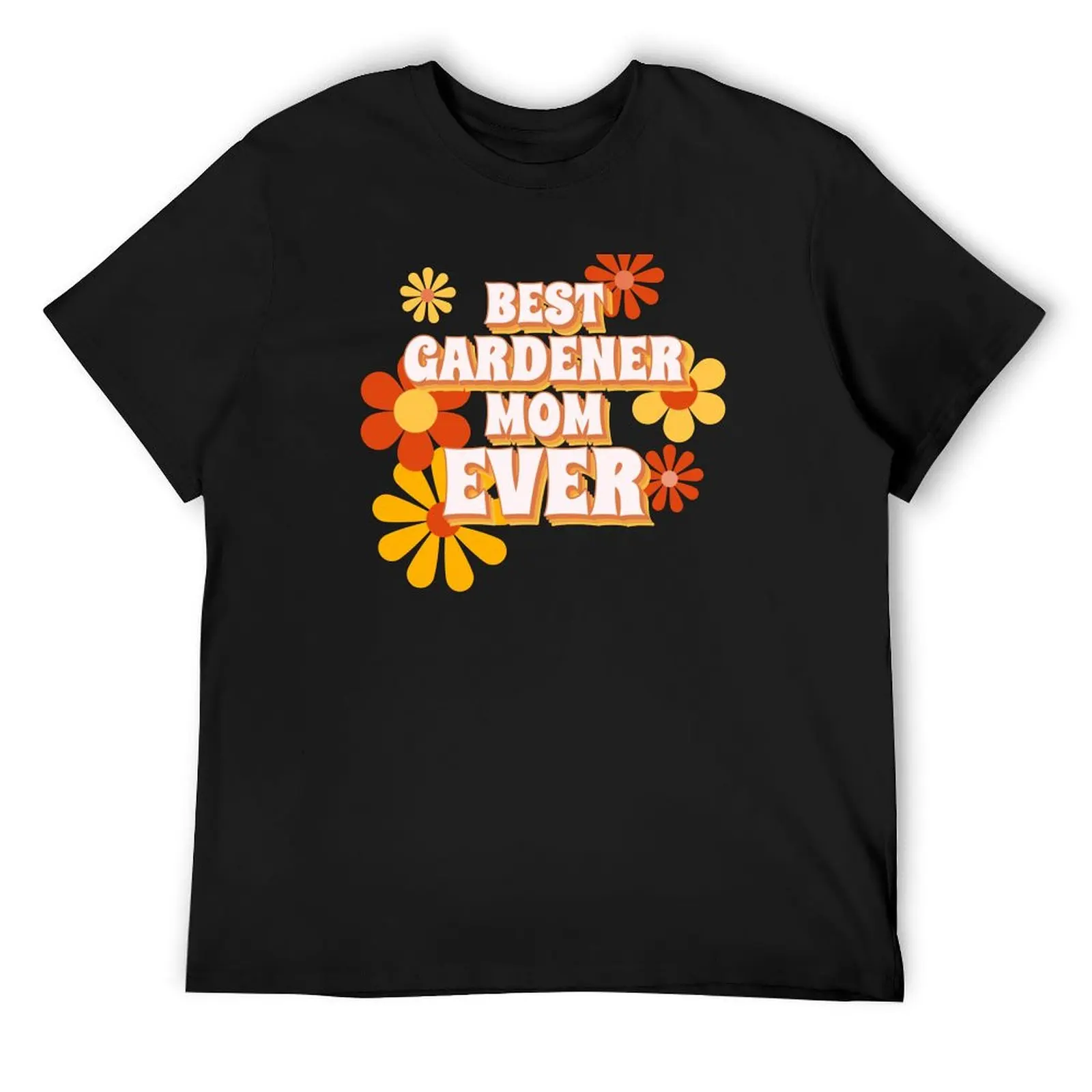 

Best Gardener Mom Ever T-Shirt kawaii clothes Funny t-shirt anime shirt mens t shirt