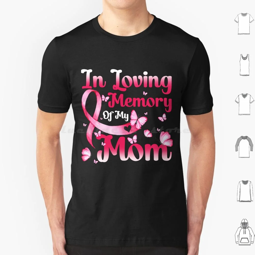 In Loving Memory Of My Mom Breast Cancer Awareness Family T Shirt 6xl Cotton Cool Tee Loving Memory Mom Perfect Breast Cancer