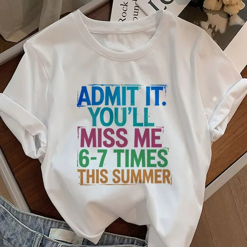 Admit It You'll Miss Me 6 7 Times This Summer T Shirt 67 Meme Last Day of School Tshirt Teacher Life Tees Short Sleeve Tops