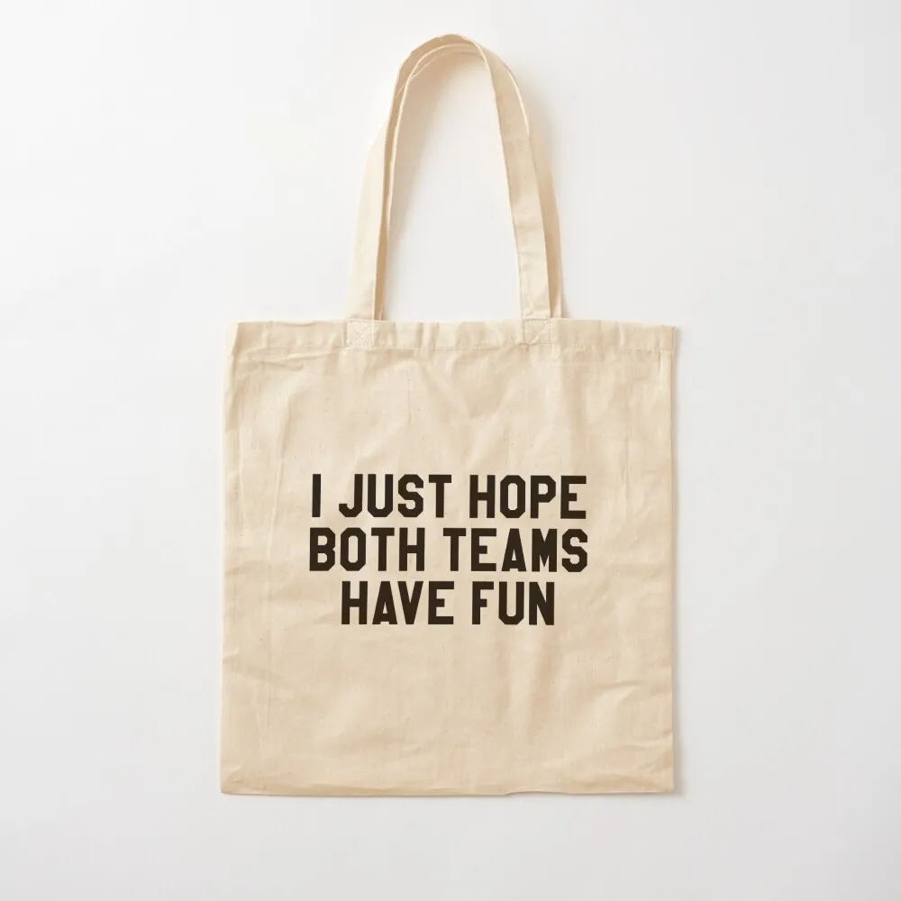 I just hope both teams have fun Tote Bag tote bag personalized tote ecological bags