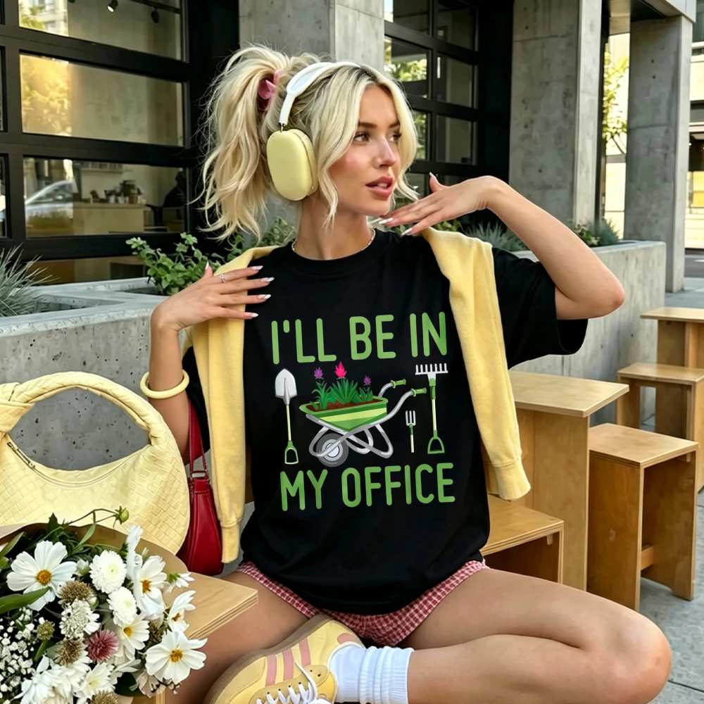 I'll Be in My Office Gardening Wheelbarrow Tools Funny Graphic T Shirt Gardener Hobby Slogan Print Plant Lover Gift Casual Tees