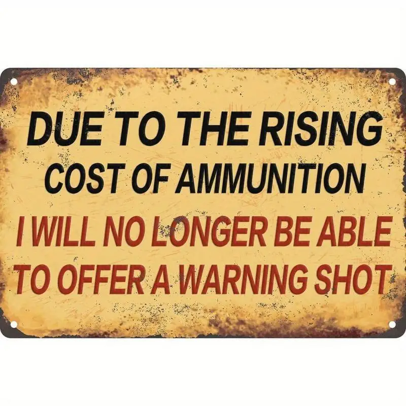 Metal Sign Due to Rising Ammunition Costs, 2D Flat Decorative Sign, Fun Gun Warning Wall Art