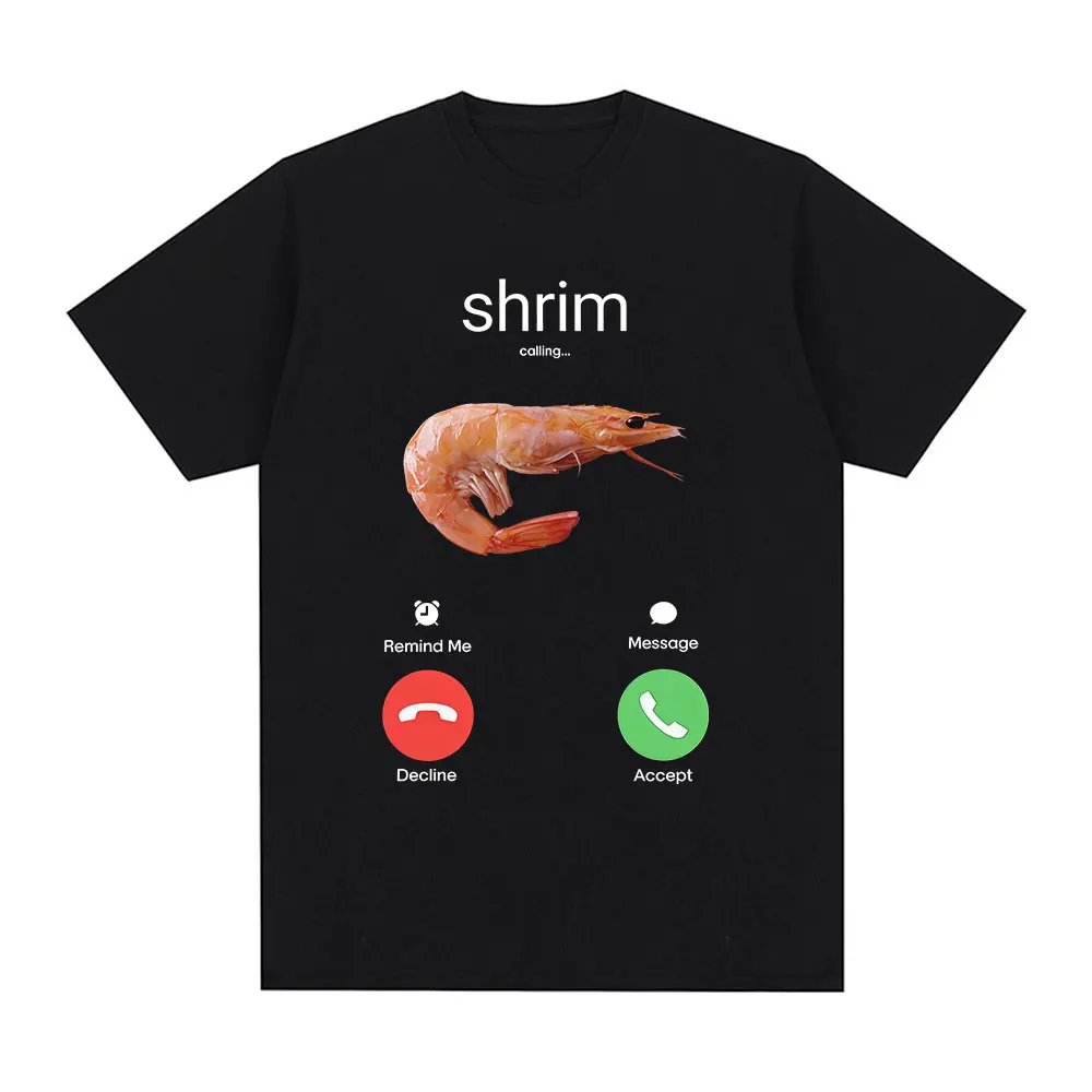 Shrim Is Calling Funny Shrimp Meme T-Shirt Men Women Clothing Fashion Harajuku Short Sleeve T-shirts Casual T Shirts Tops
