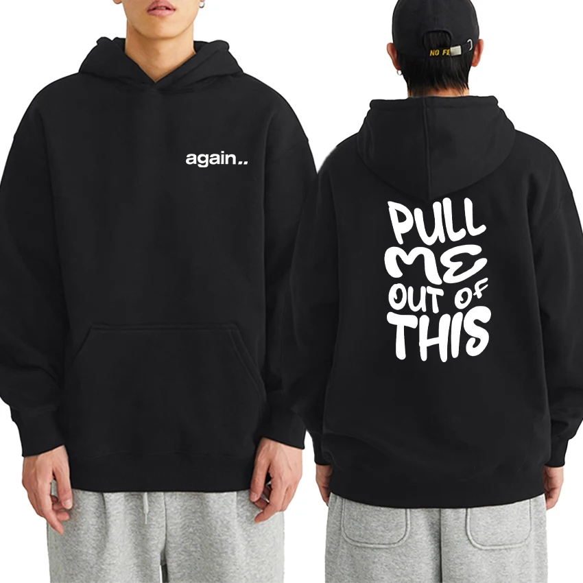 

Pull Me Out of This Fred Again Double Sided Print goth Hoodie Long sleeve Autumn Winter Loose Sweatshirt Fleece Men Women Unisex
