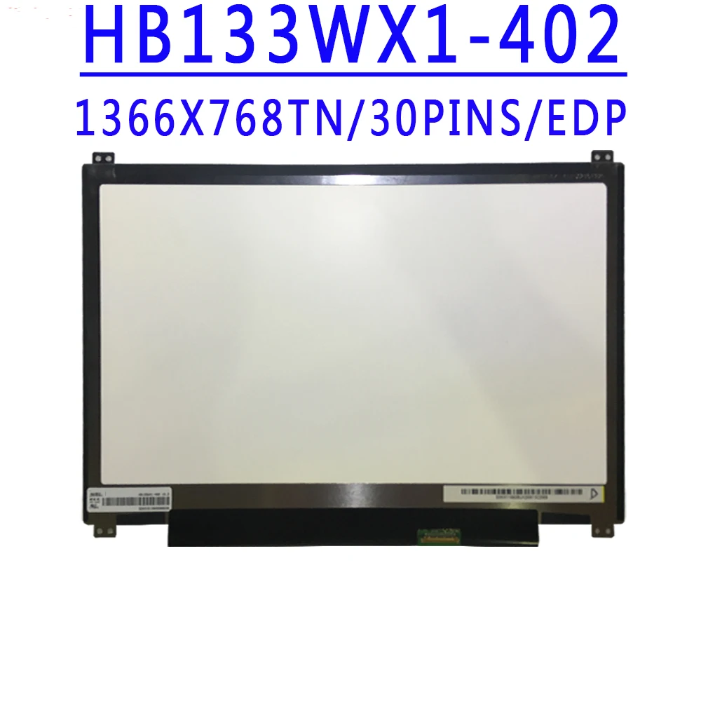 HB133WX1-402 B133XTN01.6 N133BGE-E31 N133BGE-EAB M133NWN1 R3 LP133WH2-SPA113.3 inch 1366X768 TN HD 30pins EDP 60hz LCD Screen