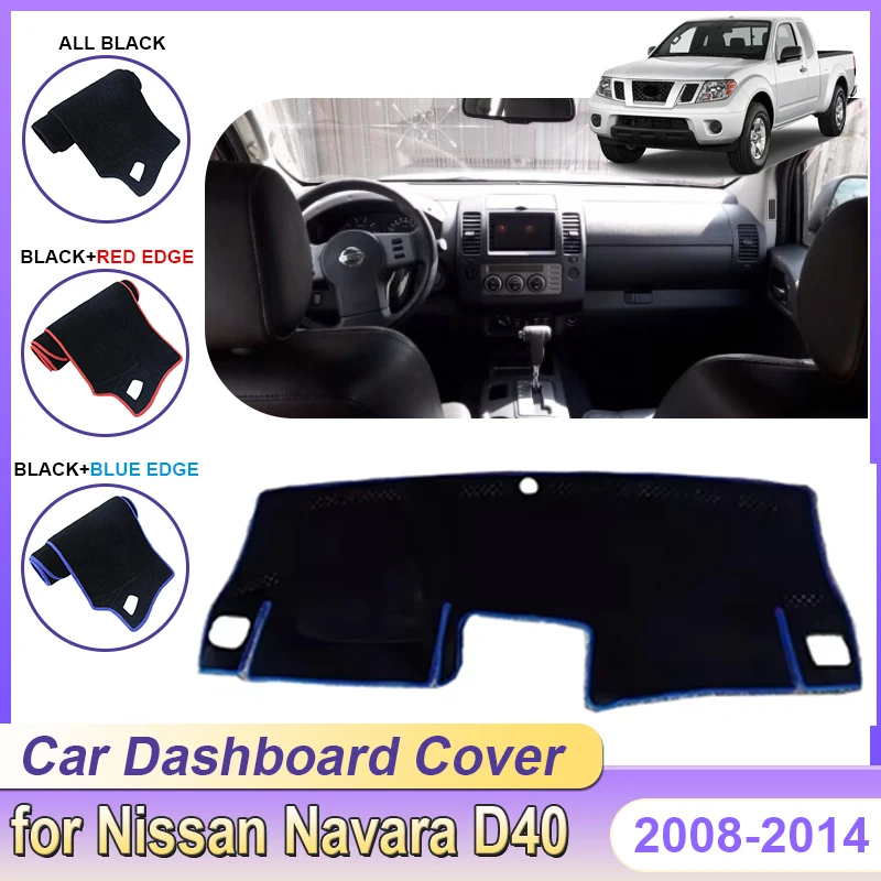 

Чехол на приборную панель автомобиля для Nissan Navara D40 MK2 2th 2Gen 2008 ~ 2014 Защитный ковер для приборной панели Аксессуары