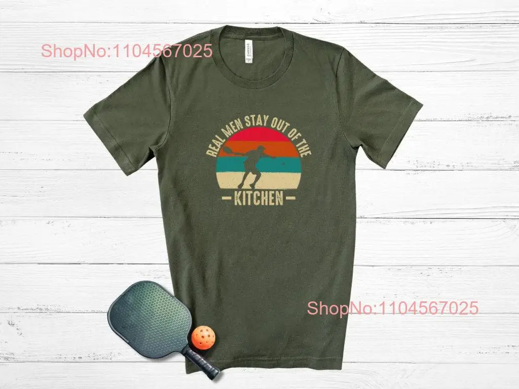تي شيرت Pickleball المضحك للرجال الحقيقيين يخرجون من المطبخ لعيد الأب للاعب بأكمام طويلة أو قصيرة #1