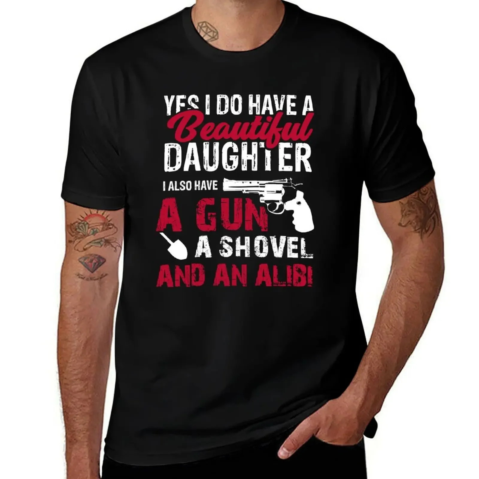 Yes I Do Have A Beautiful Daughter I Also Have A Gun, A Shovel & An Alibi T-Shirt anime t shirts shirts graphic tee men