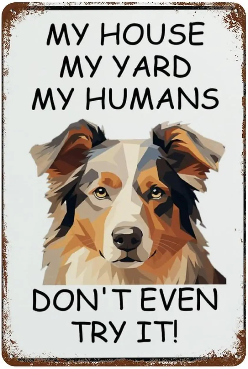 Australian Shepherd My House Yard Humans Pet Dog Tin Sign for Street Garage Family Cafe Bar Farm Country Bathroom Wall Dec