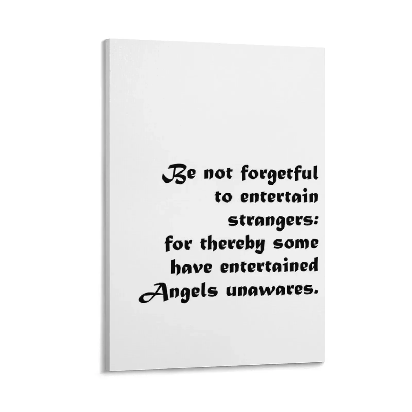 

Entertaining Angels Bible Quote - “Be not forgetful to entertain strangers: for thereby some have entertained an Canvas Painting