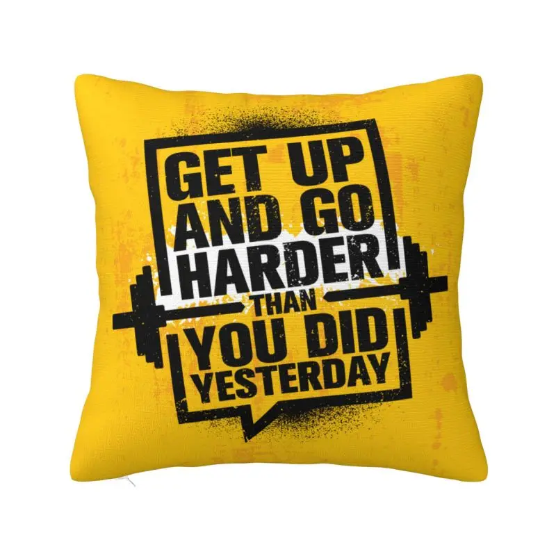 Get Up And Go Harder Than You Did Yesterday Cushion Cover 45*45 cm Soft Bodybuilding Gym Throw Pillow Case Sofa Pillowslip
