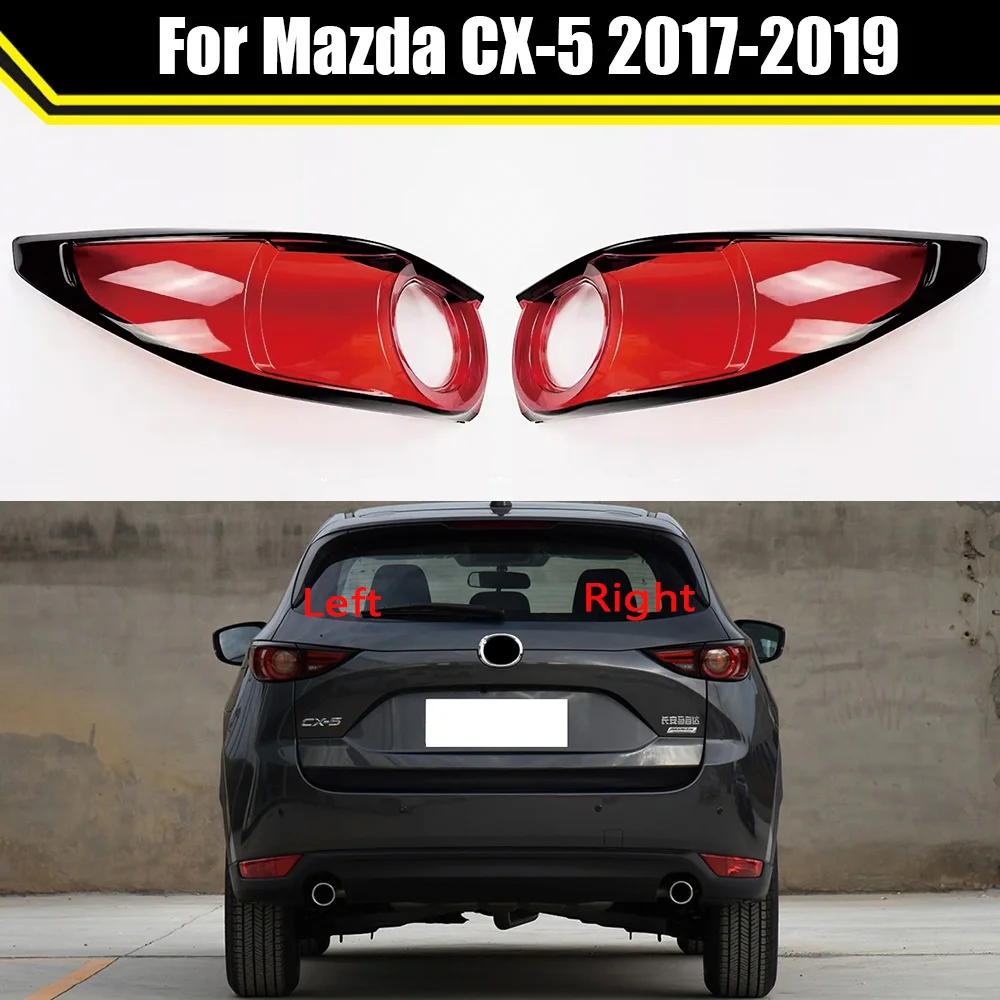 

Auto Tail Lamp Case For Mazda CX-5 2017 2018 2019 Taillamp Lens Shell Car Rear Taillight Cover Light Caps Lampcover Lampshade