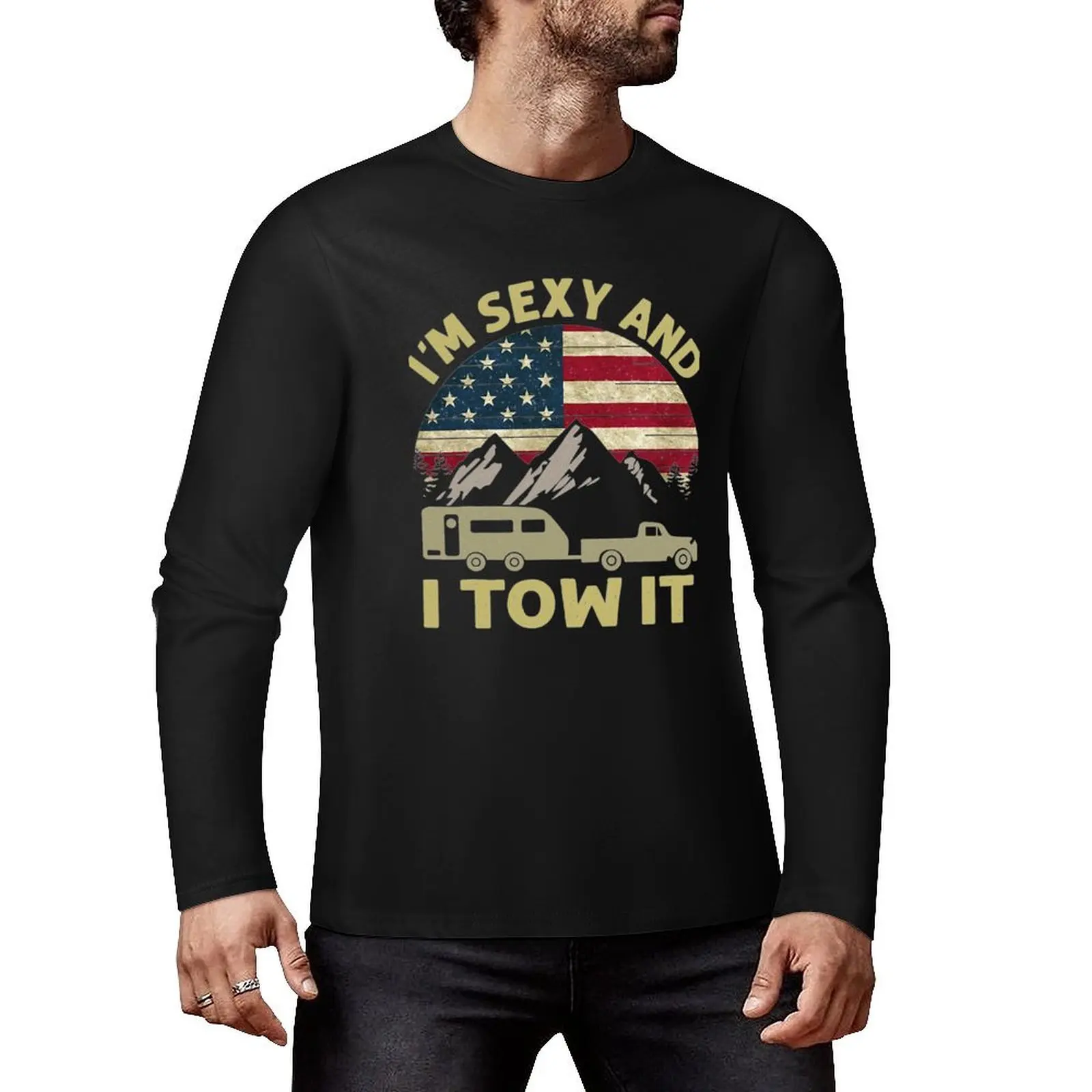 I'm Sexy And I Tow It American Flag Caravan Camping American Long T-Shirt new edition t shirt black t shirt men clothing