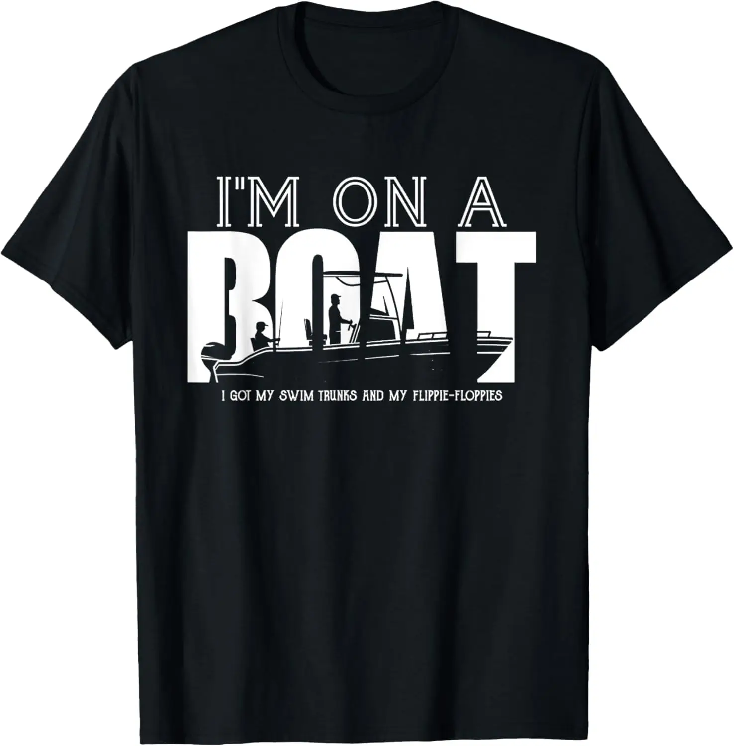 Im On A Boat I Got My Swim Trunks And My Flipie-Flopies T-Shirt Unisex T-shirts For Men Women Summer Tees Cotton Vintage