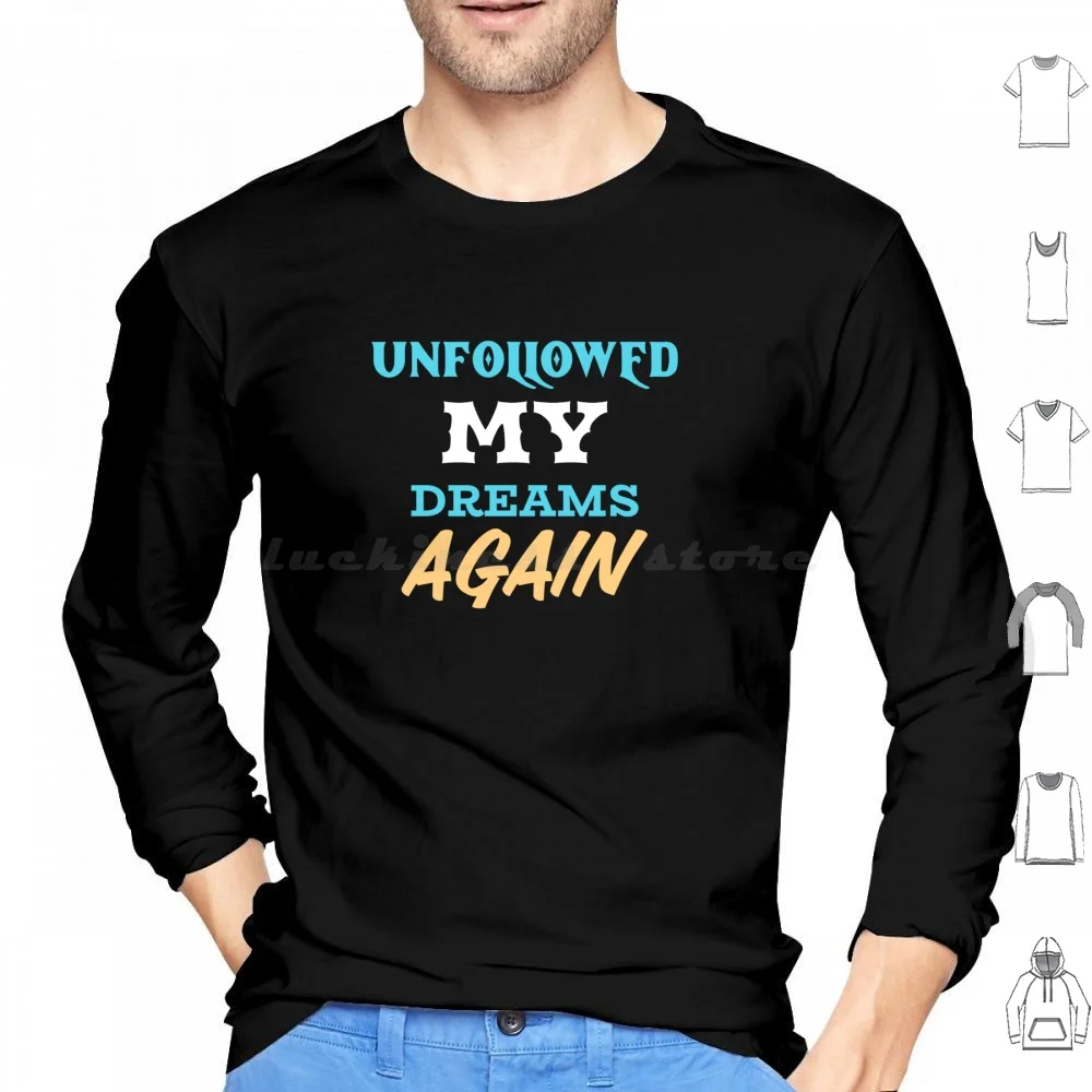 Unfollowed My Dreams Again-Social Media Influencer Social Media Trends Funny Social Media Hoodie Cotton Men Women Diy