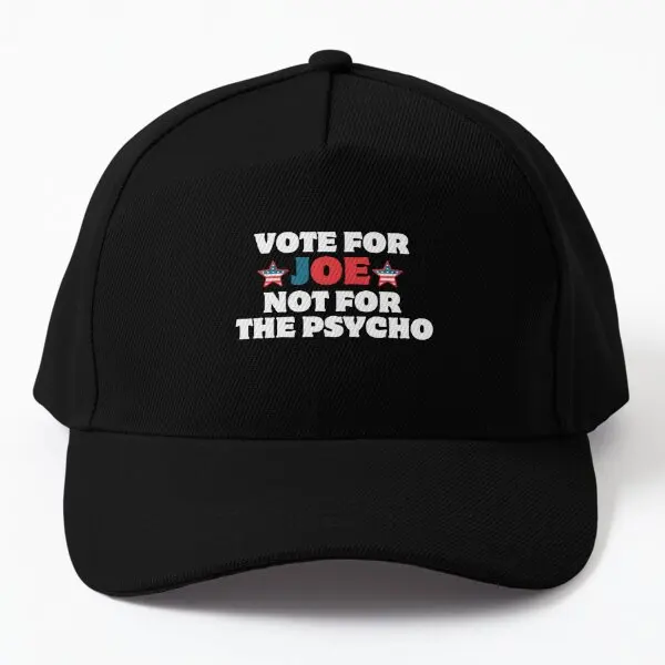 Vote For Joe Not For The Psycho  Baseball Cap Hat Czapka Boys Solid Color Printed Mens Spring  Black Women Sun Sport Casquette