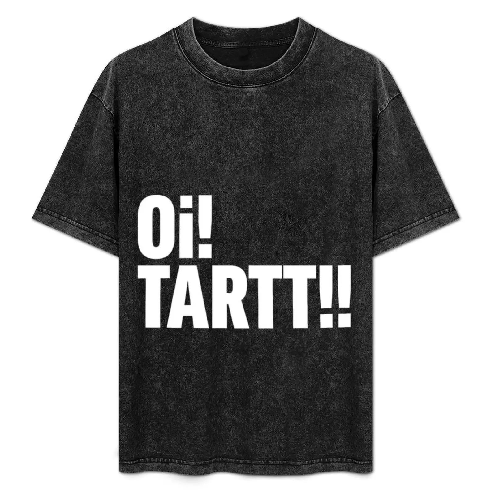 

Oi! Tartt!16 T-Shirt shirts graphic tee anime clothes for a boy mens champion t shirts