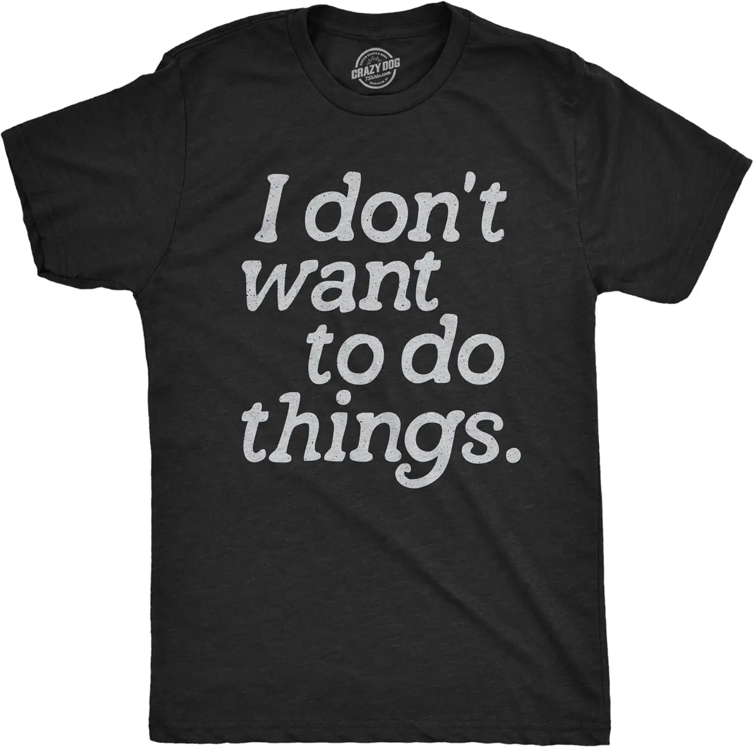 Mens I Dont Want to Do Things T Shirt Funny Sarcastic Introverted Text Graphic Tee for Guys