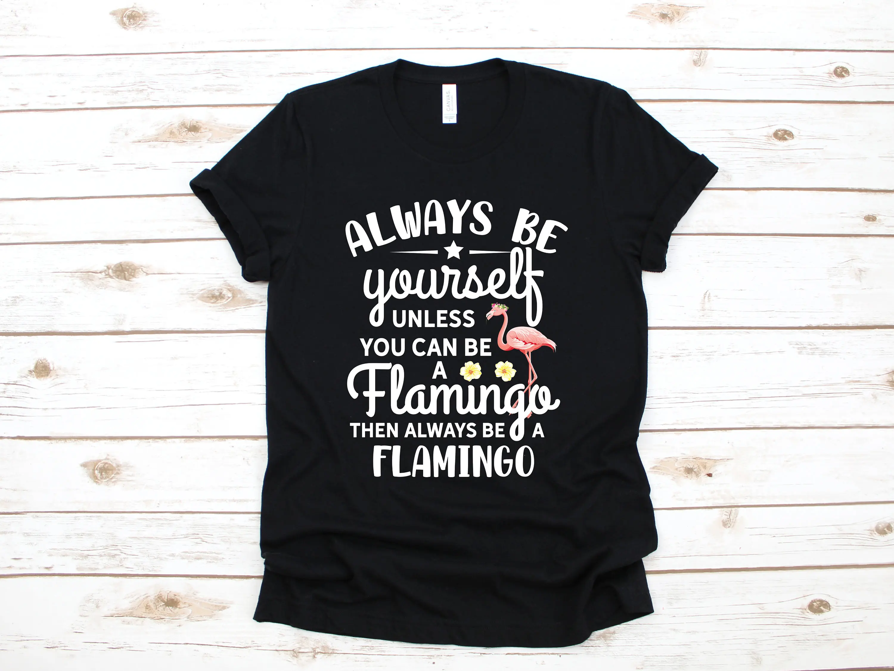 Be Yourself Unless You Can A Flamingo Funny T Shirt Cute SweaT Long Sleeve Apparel