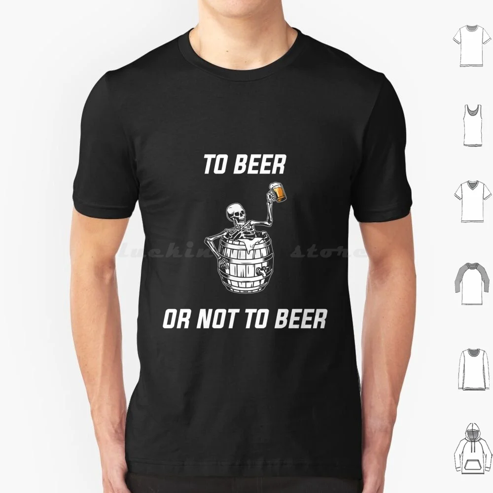 To Beer Or Not To Beer Hamlet Skeleton In A Barrel T Shirt 6Xl Cotton Cool Tee Byfab William Shakespeare Beer Quote 2B Or Not