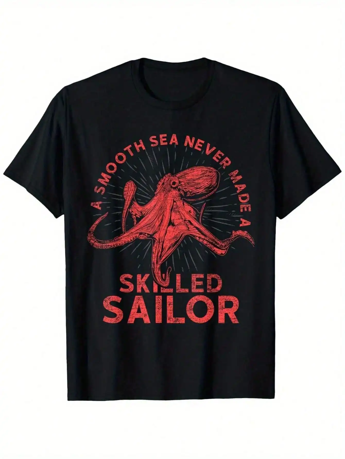 

A Smooth Sea Never Made A Skilled Sailor Octopus T-Shirt 100% Gift for Men Women Dad Mom and Friends
