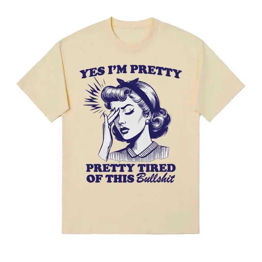 Футболка с надписью Yes I Am Pretty, довольно устала от этого BS Meme, Модные Винтажные Смешные Женские футболки, мужская повседневная футболка из 100% хлопка с круглым вырезом