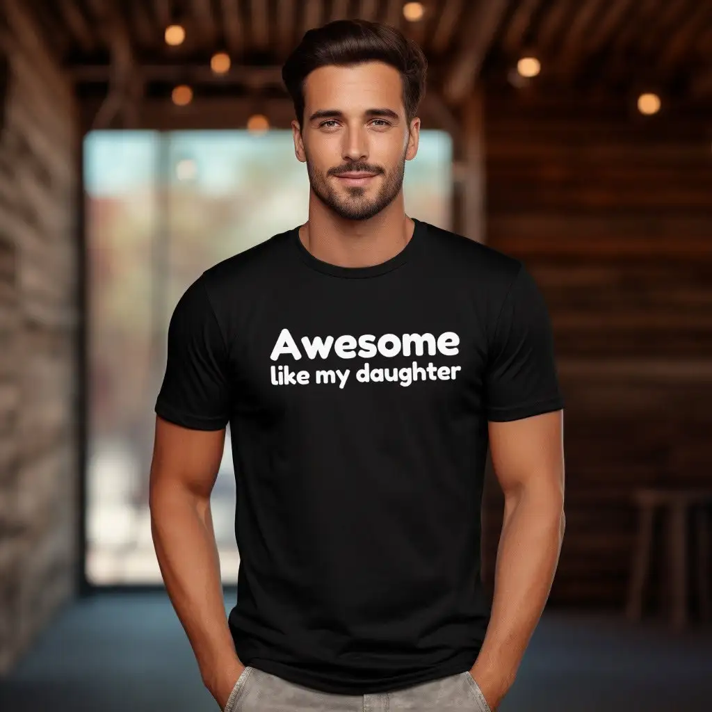 Father'S Day Awesome Like My Daughter Funny T Shirt For Men From To Father Husband Dad G Ift