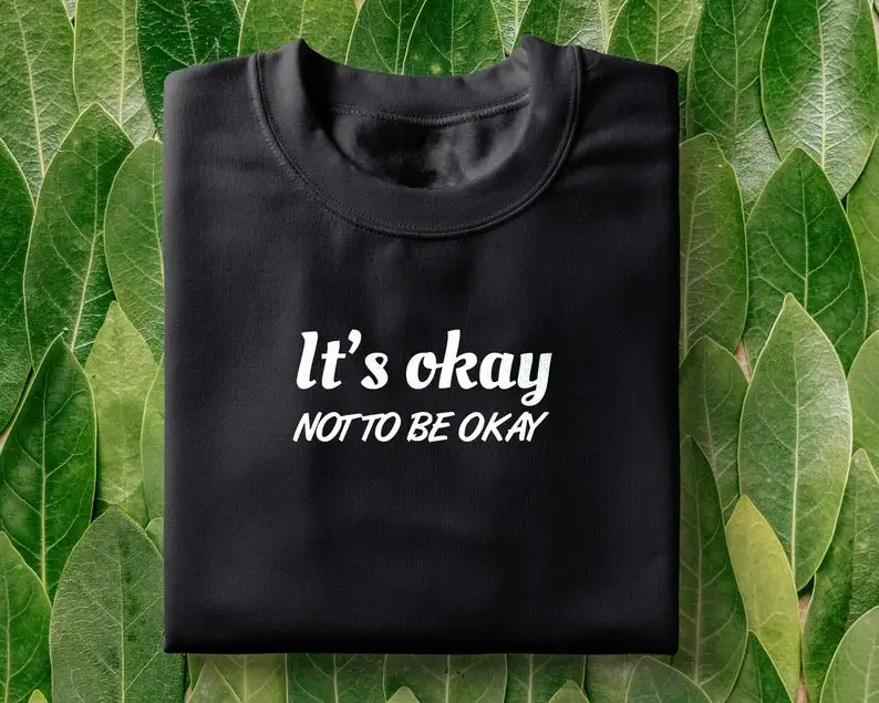 

It's Okay Not to Be Okay T-Shirt | Mental Health Tee, Mental Health Matters, Positive Thoughts, Unisex Shirt