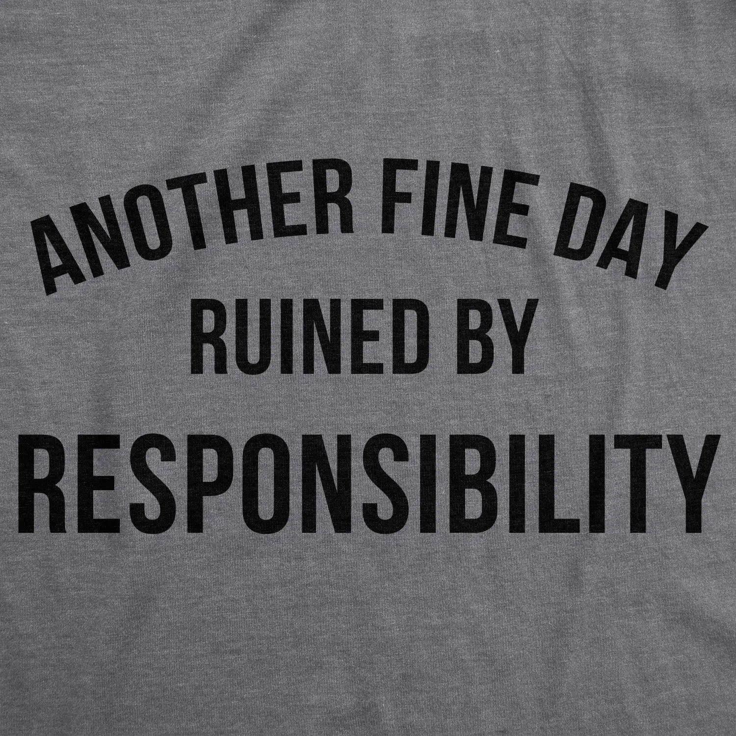 Mens Another Fine Day Ruined By Responsibility T Shirt Funny Adulting Tee