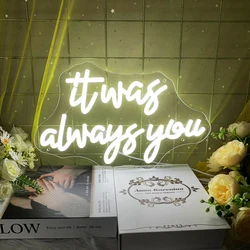 It was always you letrero de neón LED, luces de noche de boda, fiesta de cumpleaños, decoraciones de pared para habitación, adaptador de corriente de 12V