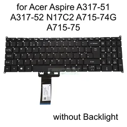 UK GB Spanish Keyboard for Acer Aspire A317-51 A317-52 N17C2 A317-33 N19C5 A715-74G A715-75 A715-75G SV5T_A80B NK.I1517.0EN New