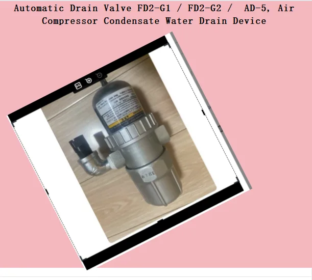 Automatic Drain Valve FD2-G1 / FD2-G2 /  AD-5, Air Compressor Condensate Water Drain Device