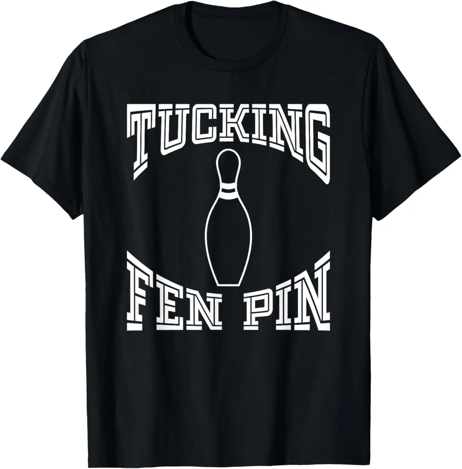 

New t-shirt - Tucking Fen Pin Funny Bowling Shirt League T-Shirt Ten Pin
